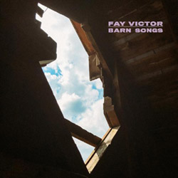 Victor, Fay: Barn Songs (Northern Spy)