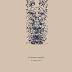 Coleman, Anthony: Catenary Oath [VINYL]