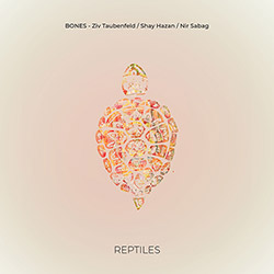 Bones (Ziv Taubenfeld / Shay Hazan / Nir Sabag): Reptiles [VINYL]