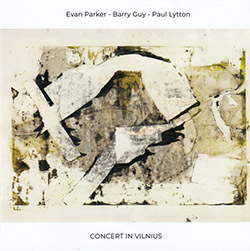 Parker, Evan / Barry Guy / Paul Lytton: Concert In Vilnius (NoBusiness)