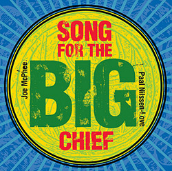 McPhee, Joe / Paal Nilssen Love: Song for the Big Chief (PNL) McPhee, Joe / Paal Nilssen Love: Song for the Big Chief (PNL)