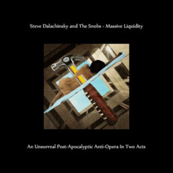 Dalachinsky, Steve / The Snobs: Massive Liquidity