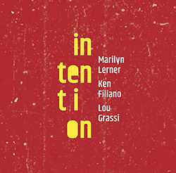 Lerner, Marilyn / Ken Filiano / Lou Grassi: Intention