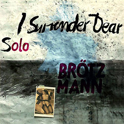Brotzmann, Peter: I Surrender Dear (Trost Records)