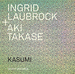 Laubrock, Ingrid / Aki Takase: Kasumi