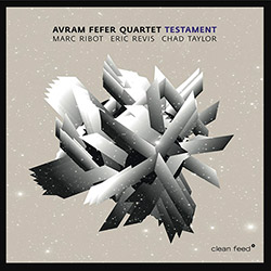 Fefer, Avram Quartet (w/ Marc Ribot / Eric Revis / Chad Taylor): Testament