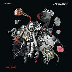 Gorilla Mask (Van Huffel / Fidezius / Fischerlehner): Brain Drain (Clean Feed)