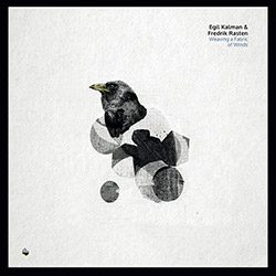 Kalman, Egil / Fredrik Rasten: Weaving a Fabric of Winds [VINYL] (Shhpuma)