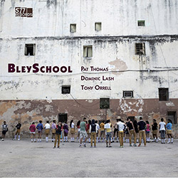 Thomas, Pat / Dominic Lash / Tony Orrell: BleySchool [VINYL]