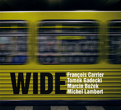 Carrier, Francois / Tomek Gadecki / Marcin Bozek / Michel Lambert: WIDE (FMR)