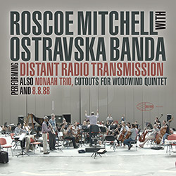 Mitchell, Roscoe / Ostravaska Banda: Distant Radio Transmission (Wide Hive)