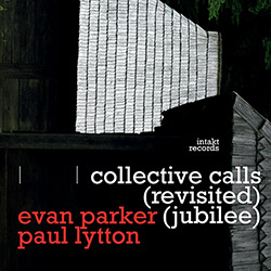 Parker, Evan / Paul Lytton: Collective Calls (revisited) (jubilee) (Intakt)