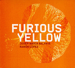 Balanya, Josep-Maria / Ramon Lopez: Furious Yellow