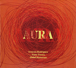 Rodrigues, Ernesto / Nuno Torres / Abdul Moimeme: Aura (Creative Sources) Rodrigues, Ernesto / Nuno Torres / Abdul Moimeme: Aura (Creative Sources)