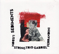 Lisbon String Trio & Gabriel Ferrandini: Sediments (Creative Sources)