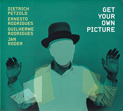 Petzold, Dietrich / Ernesto Rodrigues / Guilherme Rodrigues / Jan Roder: Get Your Own Picture <i>[Us