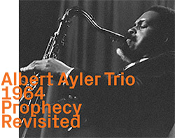 Albert Ayler Trio 1964: Prophecy Revisited (ezz-thetics by Hat Hut Records Ltd)