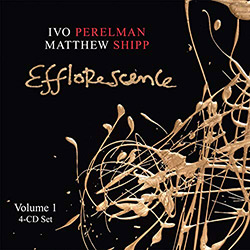 Perelman, Ivo / Matthew Shipp: Efflorescence Volume 1 [4 CDs] (Leo Records)