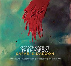 Grdina's, Gordon The Marrow (w/ Helias / Roberts / Zubot / Honari): Safar-E-Daroon