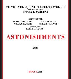 Swell, Steve Quintet Soul Travelers w/ special guest Leena Conquest: Astonishments (RogueArt) Swell, Steve Quintet Soul Travelers w/ special guest Leena Conquest: Astonishments (RogueArt)