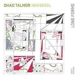 Talmor, Ohad Newsreel Sextet: Long Forms