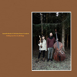 Raska, Katariin / Christian Meaas Svendsen: Finding Ourselves In All Things (Nakama Records)
