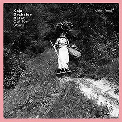 Draksler, Kaja Octet: Out For Stars (Clean Feed)