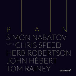 Nabatov, Simon Quintet (w/ Speed / Robertson / Hebert / Rainey): Plain (Clean Feed)