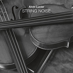 Alvin Lucier: String Noise (Black Truffle)