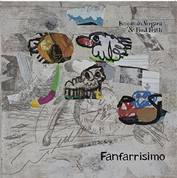 Vergara, Benjamin / Fred Frith: Fanfarrisimo [VINYL] (Tour de Bras)