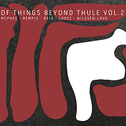McPhee / Rempis / Reid / Lopez / Nilssen-Love: Of Things Beyond Thule Vol. 2 (Aerophonic Records)
