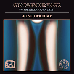 Rumback, Charles: June Holiday (Astral Spirits)