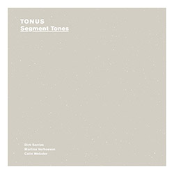Tonus (Serries / Verhoeven / Webster): Segment Tones (A New Wave of Jazz)