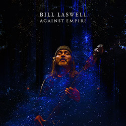 Laswell, Bill (incl. Pharoah Sanders / Herbie Hancock / Chad Smith): Against Empire