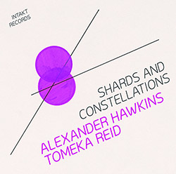 Hawkins, Alexander / Tomeka Reid : Shards & Constellations (Intakt)