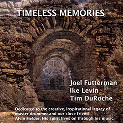 Futterman / Levin / DuRoche: Timeless Memories (JDF/CLM ) Futterman / Levin / DuRoche: Timeless Memories (JDF/CLM )