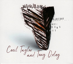 Cecil Taylor & Tony Oxley: Birdland / Neuburg 2011 (Listen! Foundation (Fundacja Sluchaj!))