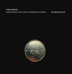 Threadbare (Jason Stein / Ben Cruz / Emerson Hunton): Silver Dollar (NoBusiness)