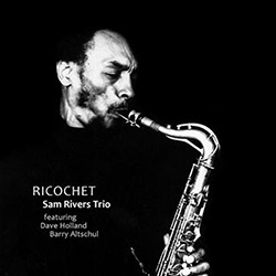 Rivers, Sam Trio feat Dave Holland / Barry Altschul: Ricochet