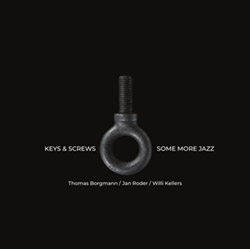 Keys & Screws (Thomas Borgmann / Jan Roder / Willi Kellers): Some More Jazz [VINYL] (NoBusiness)