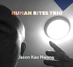 Hwang, Jason Kao / Andrew Drury / Ken Filiano: Human Rites Trio (True Sound Recordings) Hwang, Jason Kao / Andrew Drury / Ken Filiano: Human Rites Trio (True Sound Recordings)