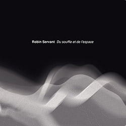 Servant, Robin: Du Souffle Et De L'Espace