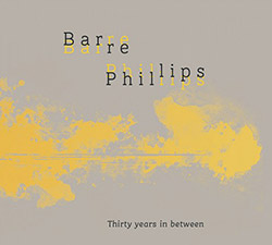 Phillips, Barre: Thirty Years In Between [2 CDs]