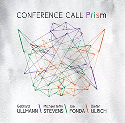Conference Call (Gebhard Ullmann / Michael Jefry Stevens / Joe Fonda / Dieter Ulrich): Prism