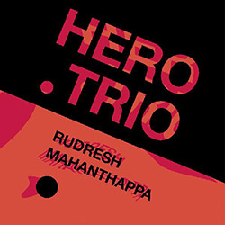 Mahanthappa, Rudresh: Hero Trio