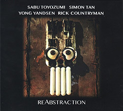 Toyozumi, Sabu / Simon Tan / Yong Yandsen / Rick Countryman: reAbstraction