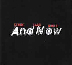 Keune / Lash / Noble: And Now