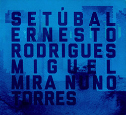 Rodrigues / Torres / Mira: Setubal (Creative Sources)