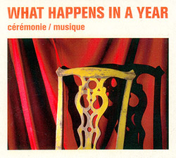 What Happens In A Year (Sinton / Neufeld / Merega): Ceremonie / Musique (FiP recordings) What Happens In A Year (Sinton / Neufeld / Merega): Ceremonie / Musique (FiP recordings)