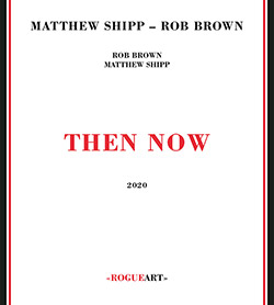 Shipp, Matthew / Rob Brown: Then Now (RogueArt)